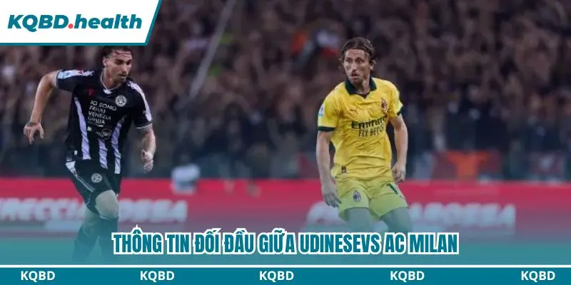 Dự Đoán Udinese vs AC Milan lúc 02h45 ngày 26/10 – Serie A 2 Dự đoán Udinese vs AC Milan qua đối đầu gần đây
